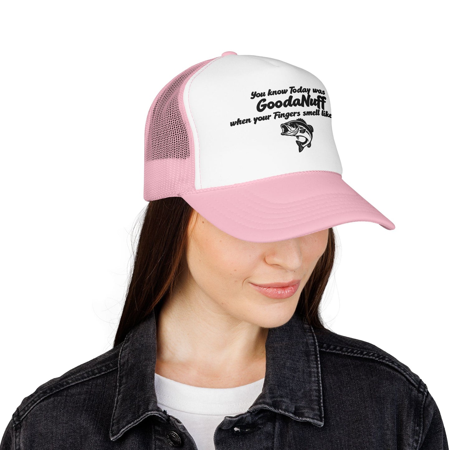 You know Today was GoodaNuff when your Fingers smell like Fish. Trucker Hat