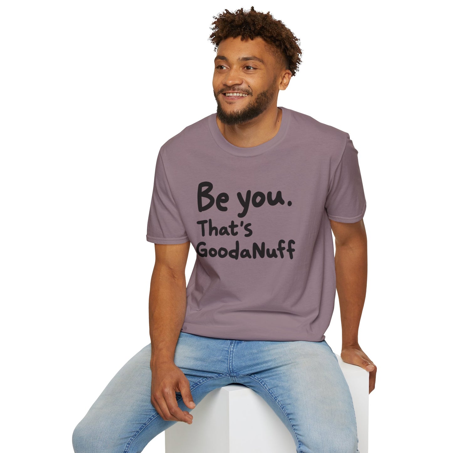 Be you. That's GoodaNuff Unisex Softstyle T-Shirt