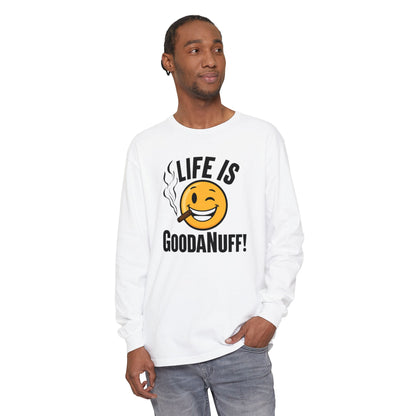Life is GoodaNuff Unisex Long Sleeve Tee