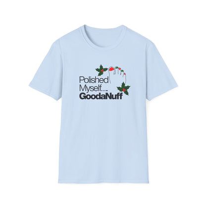 Polished Myself...GoodaNuff Unisex Softstyle T-Shirt