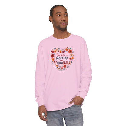You and I Together are GoodaNuff Unisex Long Sleeve Tee