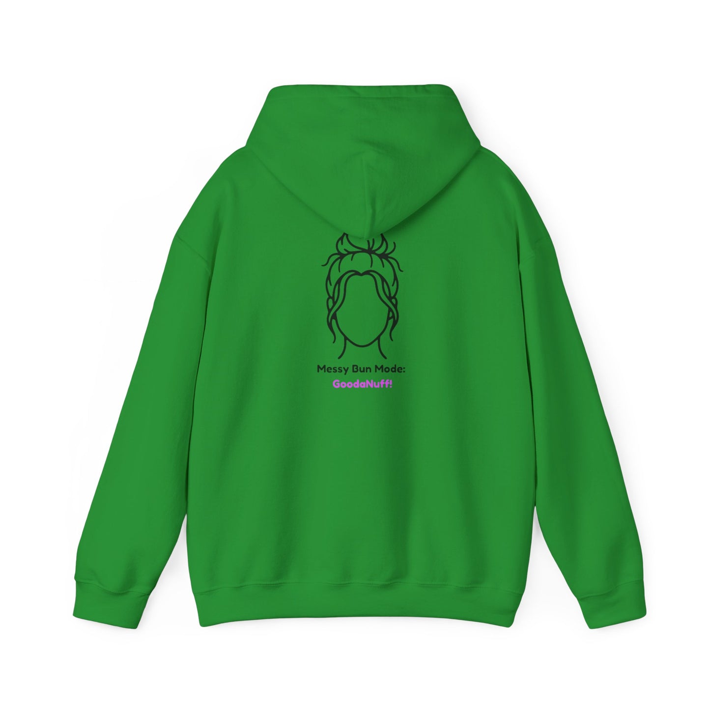 Messy Bun Mode: GoodaNuff Unisex Hoodie