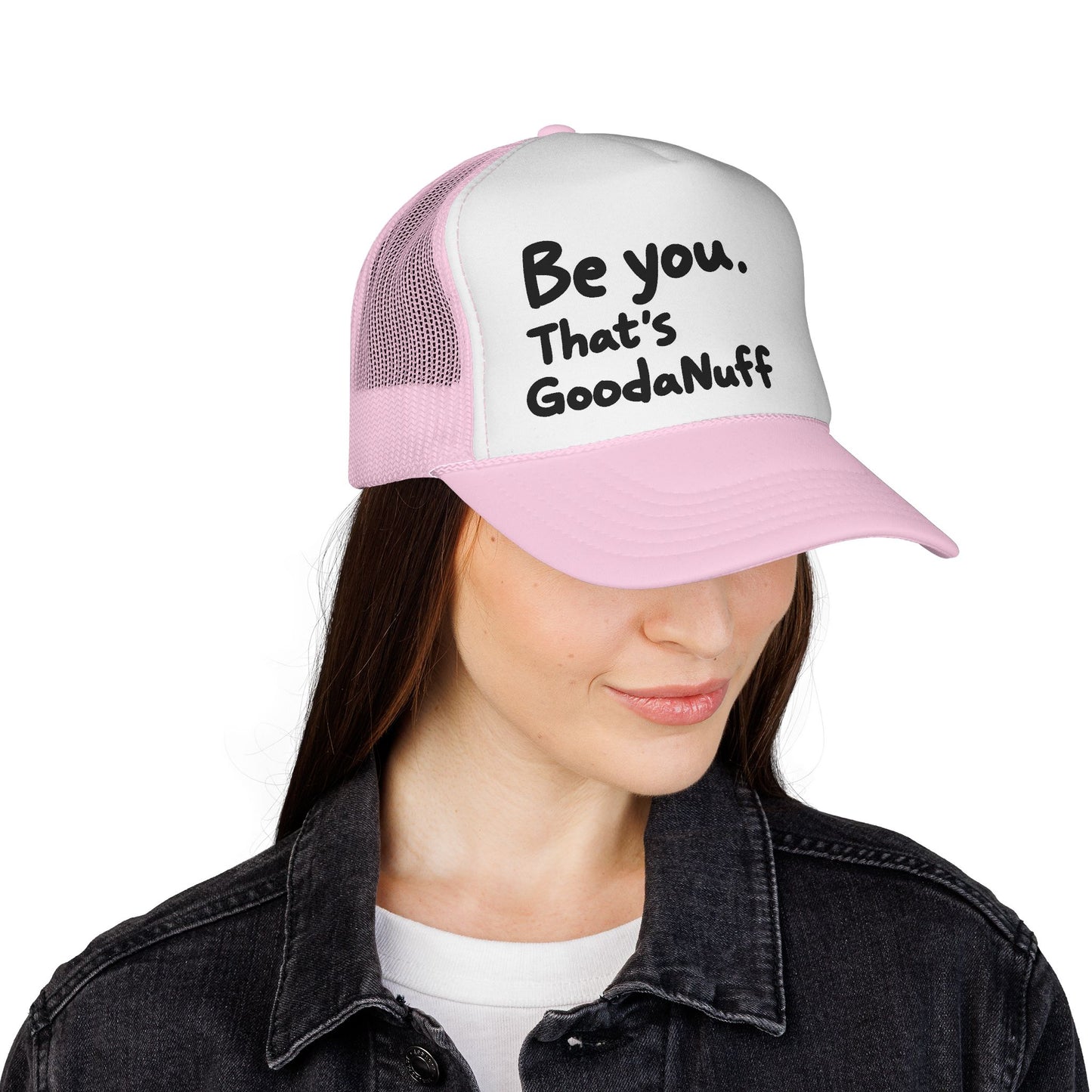 Be you. That's GoodaNuff Trucker Hat