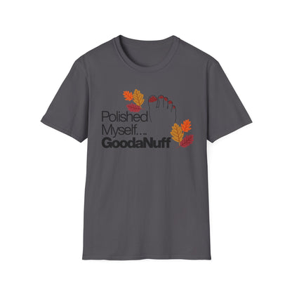 Polished Myself...GoodaNuff Fall Unisex Softstyle T-Shirt