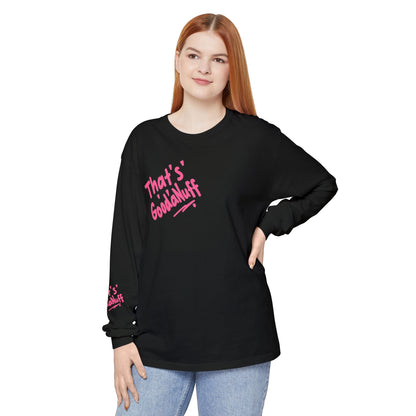 That's GoodaNuff Unisex Long Sleeve Tee