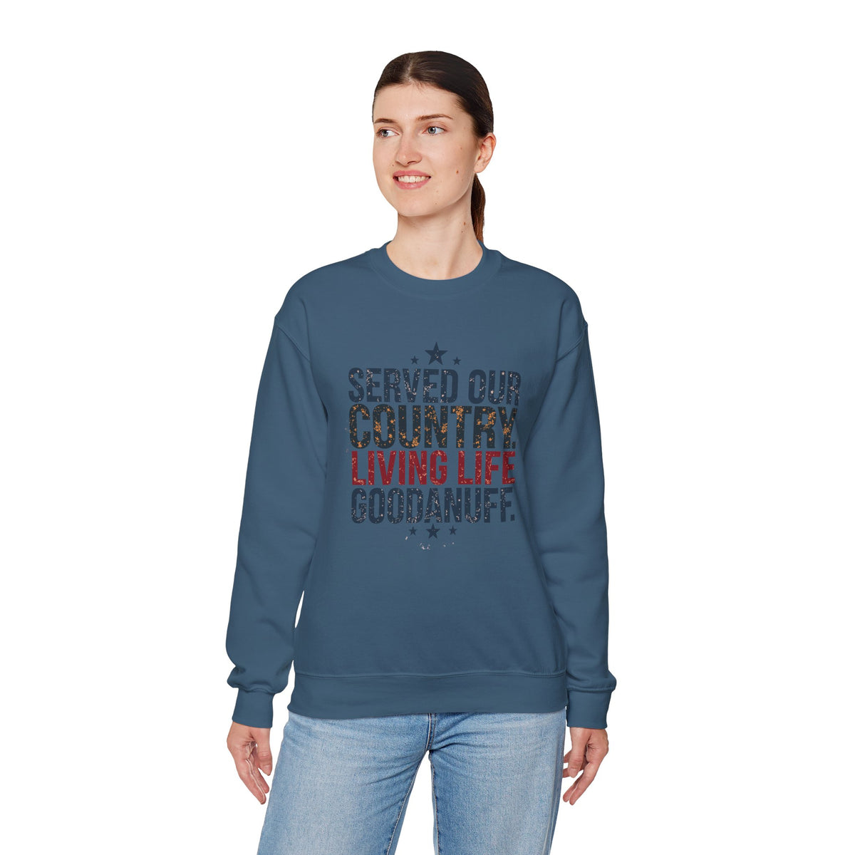 Served Our Country. Living Life GoodaNuff. Unisex Crewneck