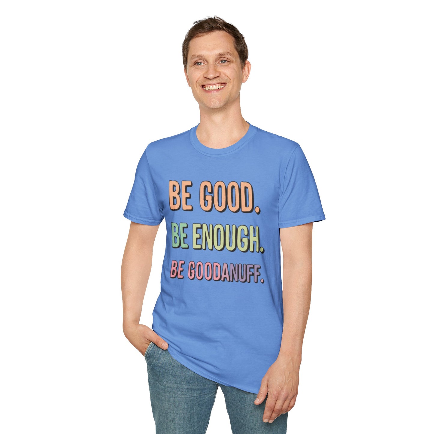 Be Good. Be Enough. Be GoodaNuff Unisex Softstyle T-Shirt
