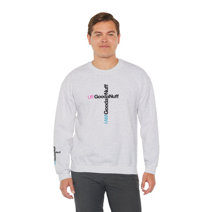 I AM GoodaNuff. UR GoodaNuff Unisex Crewneck