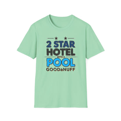 2 Star Hotel with a Pool. GoodaNuff Unisex Softstyle T-Shirt