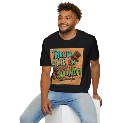 Throw a Hat on and Call it...GoodaNuff Unisex Softstyle T-Shirt