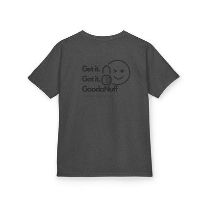 Get it. Got it. GoodaNuff Unisex Youth T-Shirt