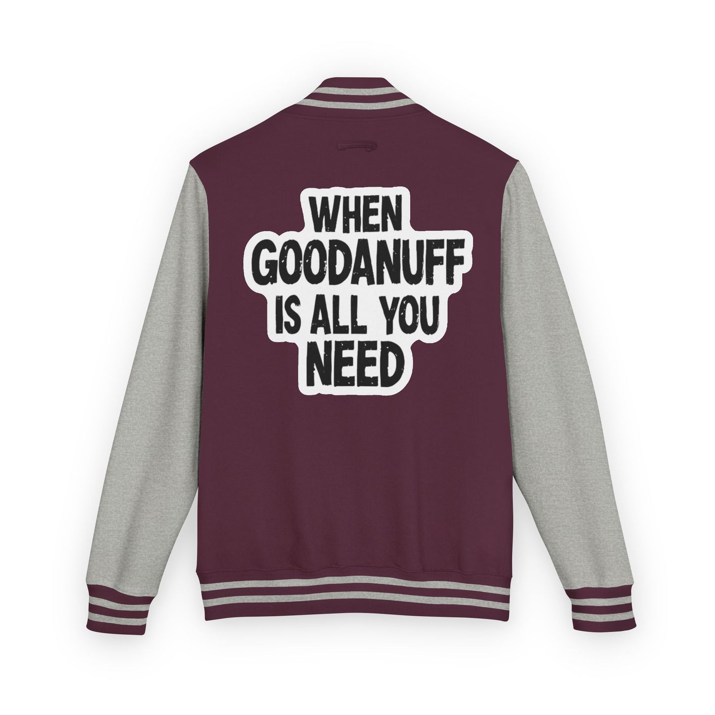When GoodaNuff is all you Need Unisex Letterman Jacket