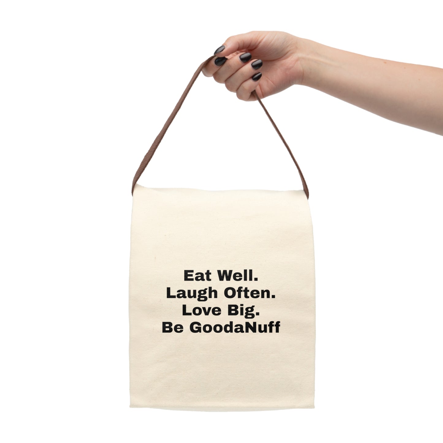 Eat Well. Laugh Often. Love Big. Be GoodaNuff. Lunch/Snack Bag