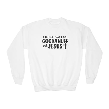 I Belive that I am GoodaNuff for Jesus Unisex Youth Crewneck