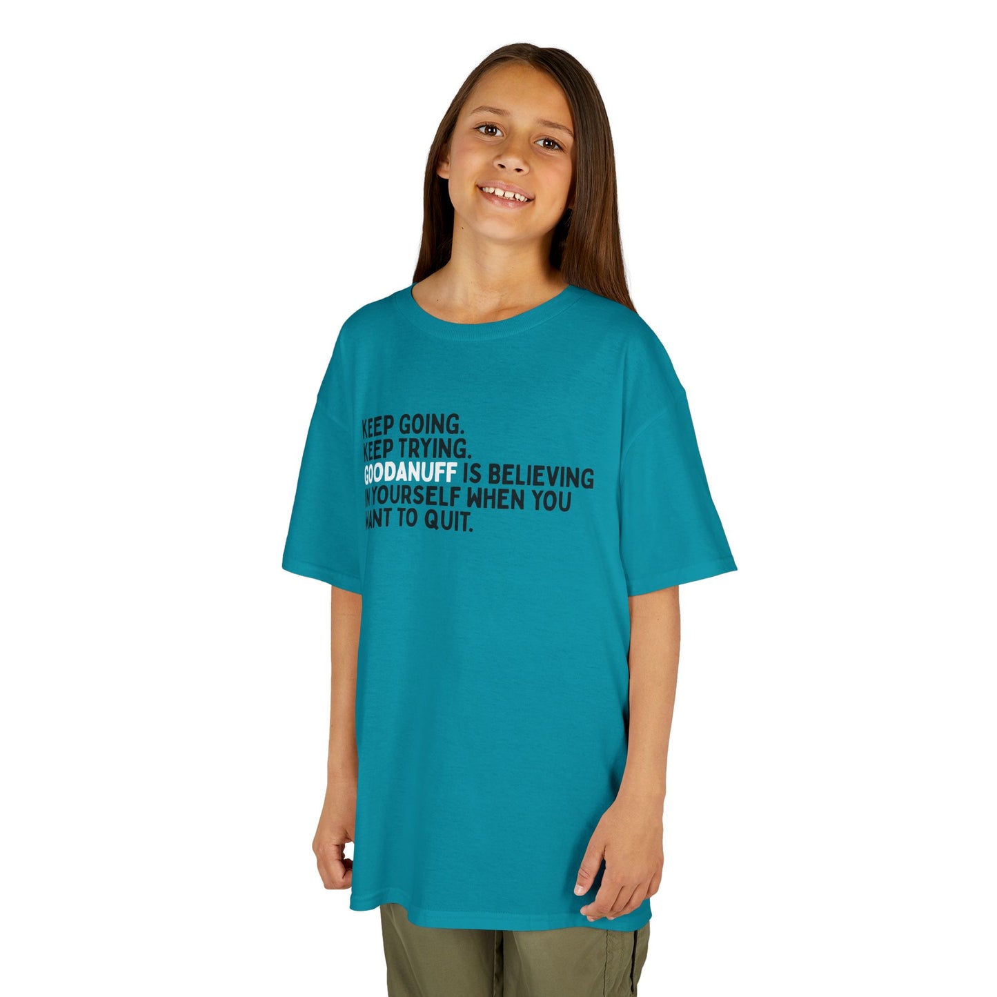 Keep Going. Keep Trying. GoodaNuff is Believing in yourself when you want to quit. Unisex Youth T-Shirt