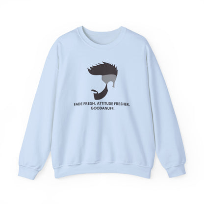 Fade Fresh. Attitude Fresher. GoodaNuff Unisex Crewneck