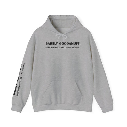 Barely GoodaNuff. Surprisingly Still Functioning Unisex Hoodie