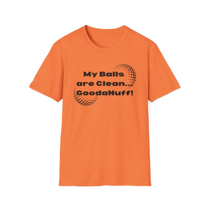 My Balls are Clean...GoodaNuff Unisex Softstyle T-Shirt