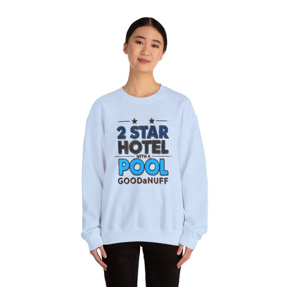 2 Star Hotel with a Pool. GoodaNuff Unisex Crewneck