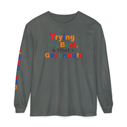 Trying my Best & Thats GoodaNuff Unisex Long Sleeve Tee