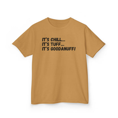 It's Chill...It's Tuff...It's GoodaNuff! Unisex Youth T-Shirt