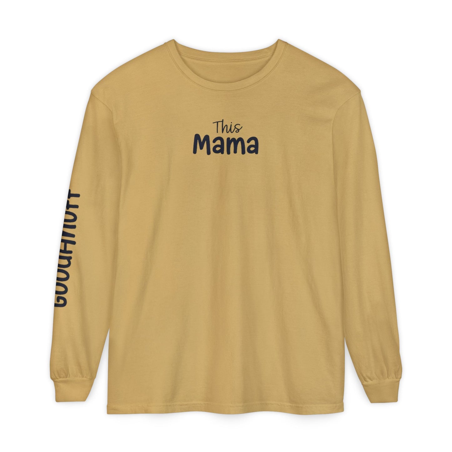 This Mama maybe Tired but she's Tough, Loving and Totally GoodaNuff Unisex Long Sleeve Tee
