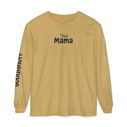 This Mama maybe Tired but she's Tough, Loving and Totally GoodaNuff Unisex Long Sleeve Tee