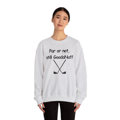 Par or Not, Still GoodaNuff Unisex Crewneck