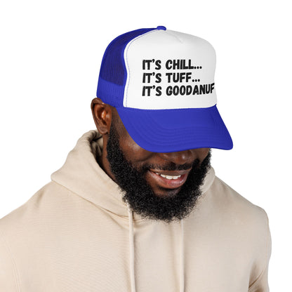 It's Chill...It's Tuff...It's GoodaNuff Trucker Hat