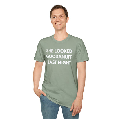 She Looked GoodaNuff Last Night Unisex Softstyle T-Shirt