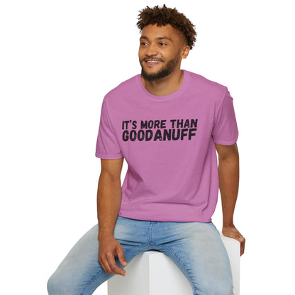 It's more than GoodaNuff Unisex Softstyle T-Shirt