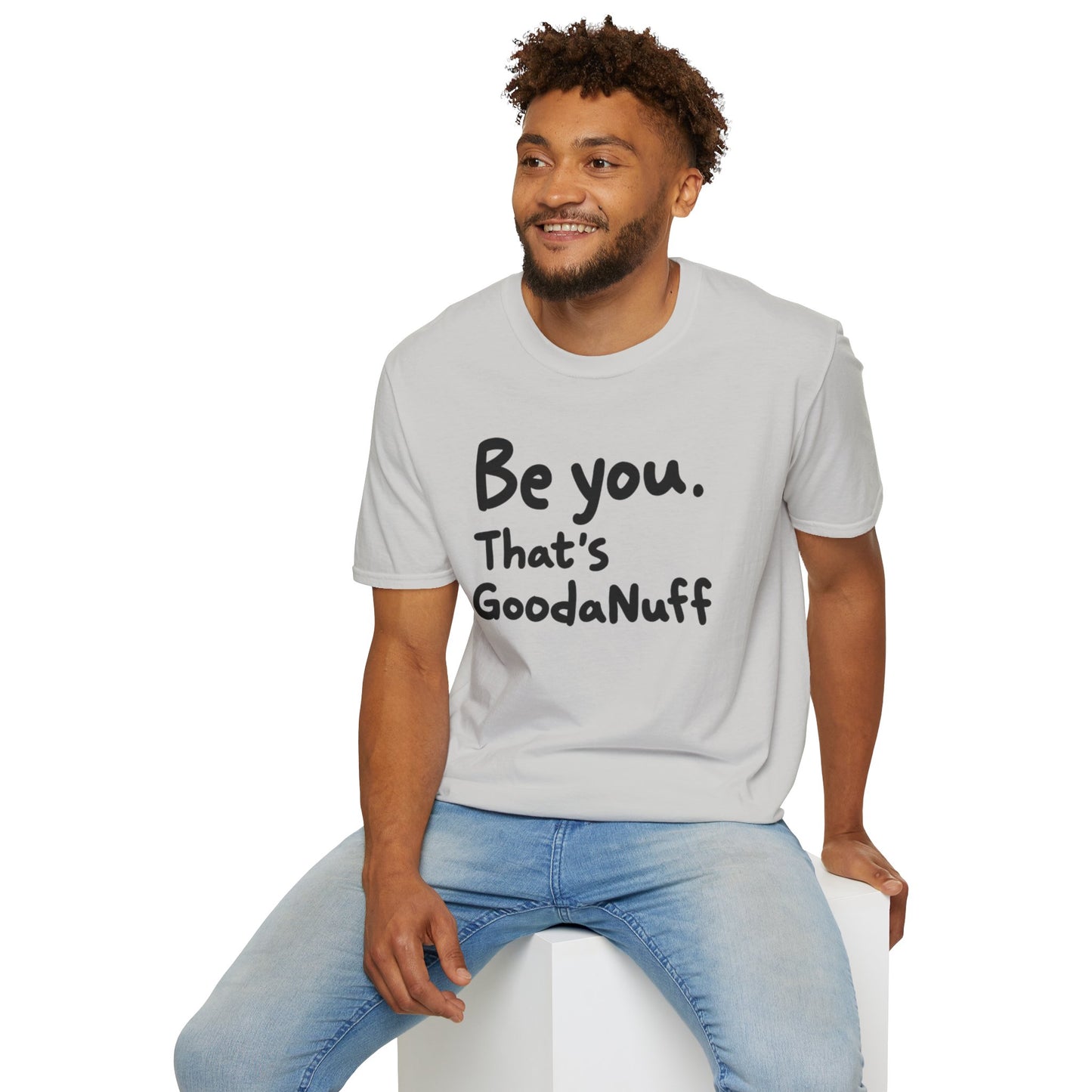 Be you. That's GoodaNuff Unisex Softstyle T-Shirt