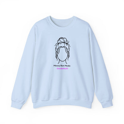 Messy Bun Mode: GoodaNuff Unisex Crewneck
