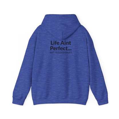 Life Aint Perfect but Its...GoodaNuff Hoodie
