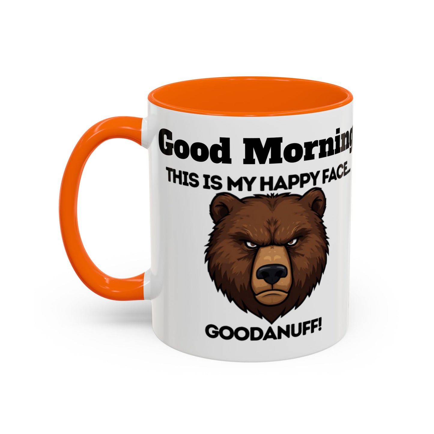 This is my Happy Face...GoodaNuff. Good Morning and Good Night Coffee Mug
