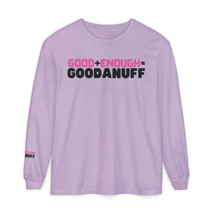 Good+Enough=GoodaNuff Unisex Long Sleeve Tee