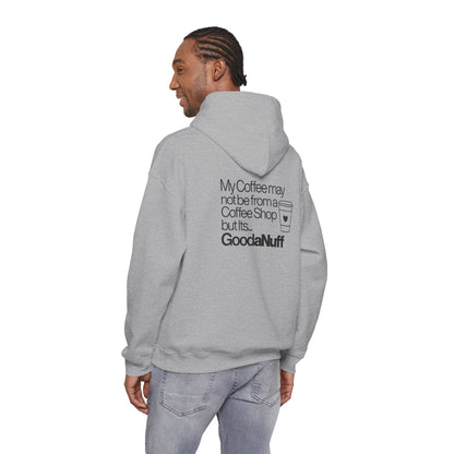 My Coffee may not be from a Coffee Shop but Its...GoodaNuff Unisex hoodie