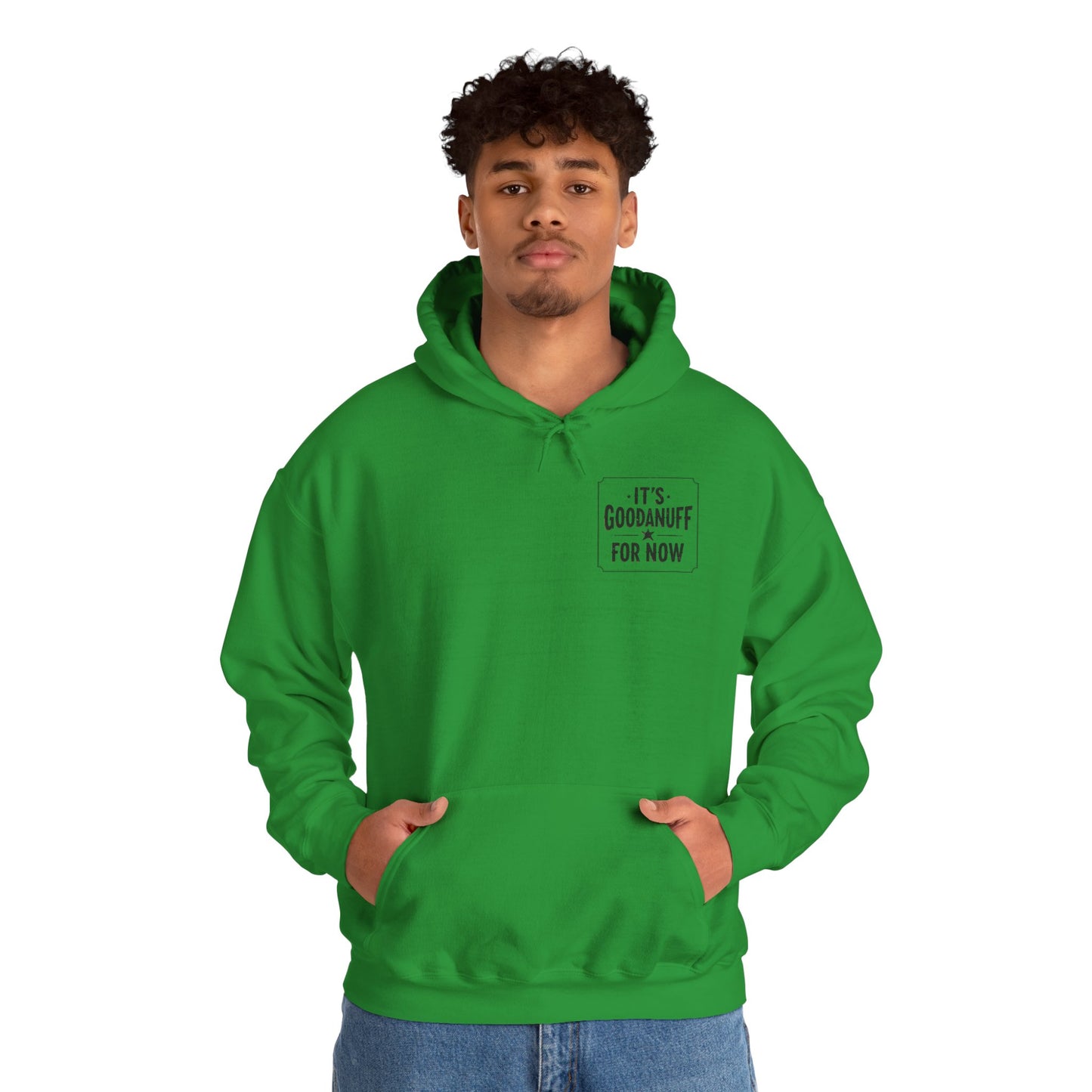 It's GoodaNuff for Now Unisex Hoodie