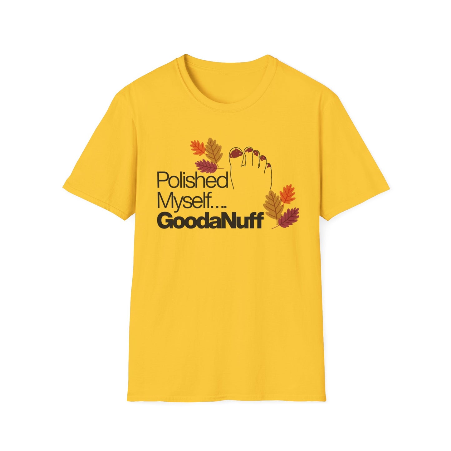 Polished Myself...GoodaNuff Fall Unisex Softstyle T-Shirt