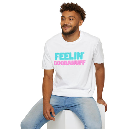Feelin GoodaNuff Unisex Softstyle T-Shirt