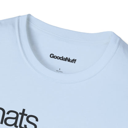 That's GoodaNuff Unisex Classic T-Shirt