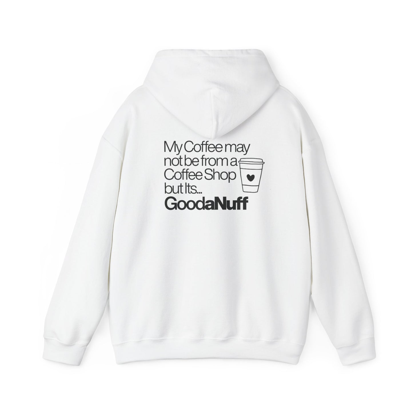 My Coffee may not be from a Coffee Shop but Its...GoodaNuff Unisex hoodie