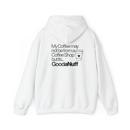 My Coffee may not be from a Coffee Shop but Its...GoodaNuff Unisex hoodie
