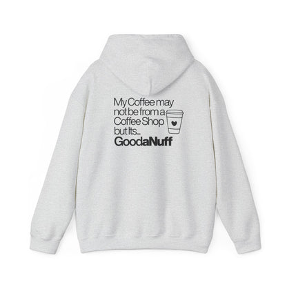 My Coffee may not be from a Coffee Shop but Its...GoodaNuff Unisex hoodie