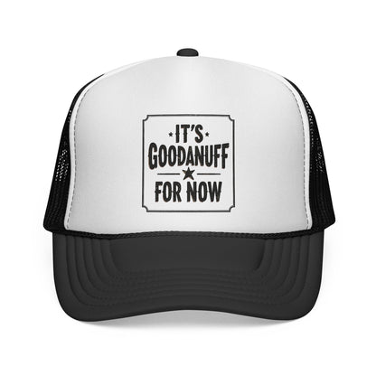 It's GoodaNuff for Now Trucker Hat