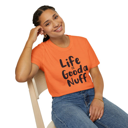 Life is GoodaNuff Unisex Softstyle T-Shirt