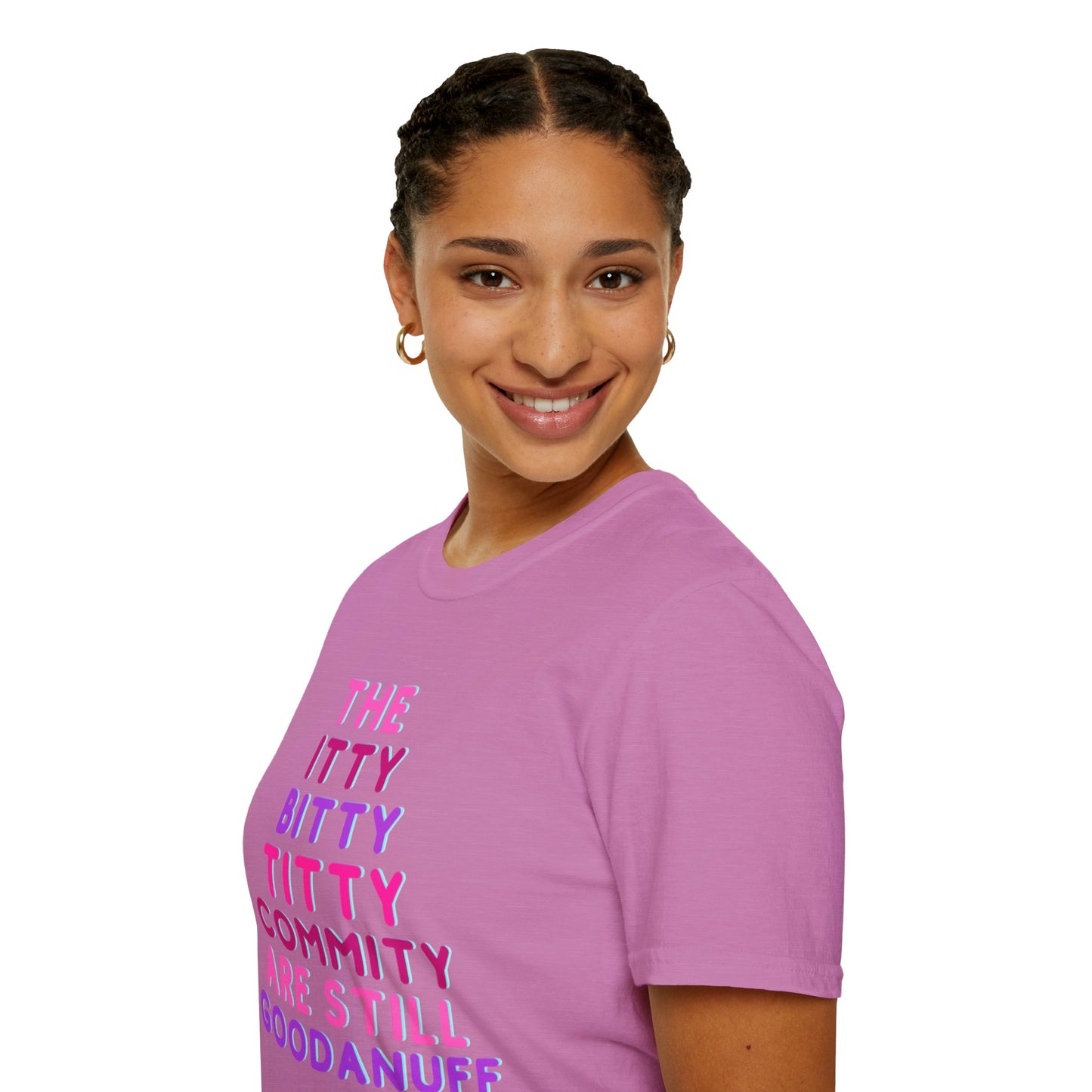 The Itty Bitty Titty Commity are still GoodaNuff Unisex Softstyle T-Shirt