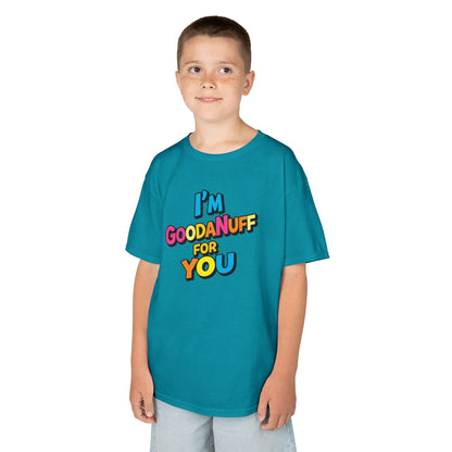 I'm GoodaNuff for you Unisex Youth T-Shirt