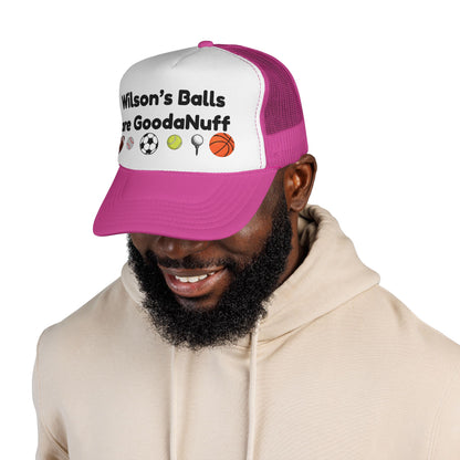 Wilson's Balls are GoodaNuff Trucker Hat