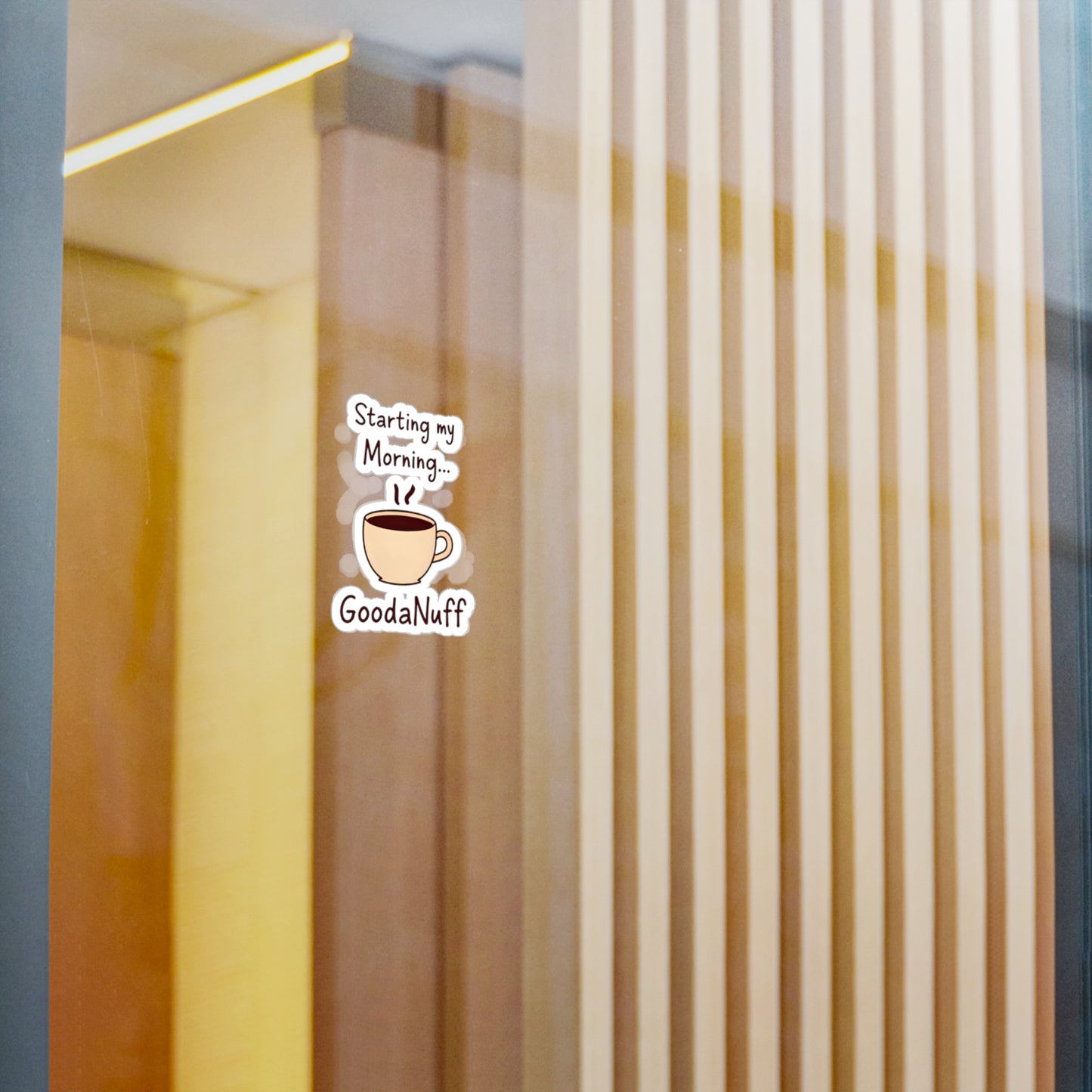 Starting my Morning...GoodaNuff Sticker